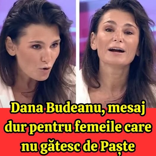 Dana Budeanu, mesaj dur pentru femeile care nu gătesc de Paște. Nici bărbații nu au fost feriți de critici