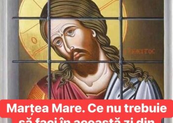 Marţea Mare. Ce nu trebuie să faci în această zi din Săptămâna Patimilor. E mare păcat