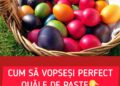 Ce trebuie să pui în vopseaua ouălor de Paște, ca să iasă uniform, fără pete și fără dâre. Secretul bunicilor noastre de la țară