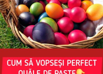 Ce trebuie să pui în vopseaua ouălor de Paște, ca să iasă uniform, fără pete și fără dâre. Secretul bunicilor noastre de la țară