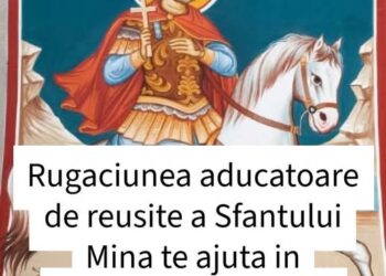Rugaciunea aducatoare de reusite a Sfantului Mina te ajuta in perioadele grele ale vietii – Vezi in comentarii